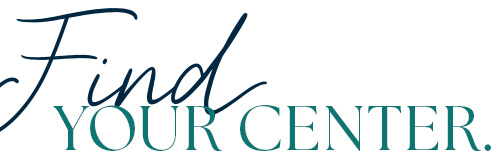 Find your center.